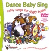 Dance Baby Sing ;Tickly Songs for Giggly Babies