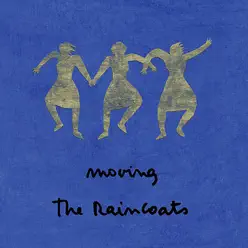 Moving - The Raincoats Moving - The Raincoats