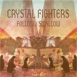 Follow / Swallow (Remixes) - EP - Crystal Fighters