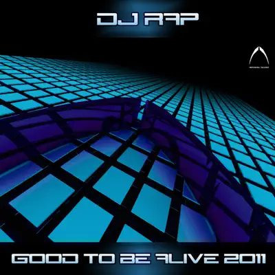 Good to Be Alive 2011 - Single - DJ Rap