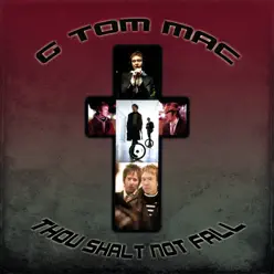 Thou Shalt Not Fall - G Tom Mac Thou Shalt Not Fall - G Tom Mac