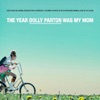The Year Dolly Parton Was My Mom (Music from the Original Motion Picture Soundtrack)
