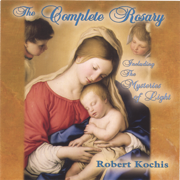 The Complete Rosary (2 Disc Set) - Robert Kochis