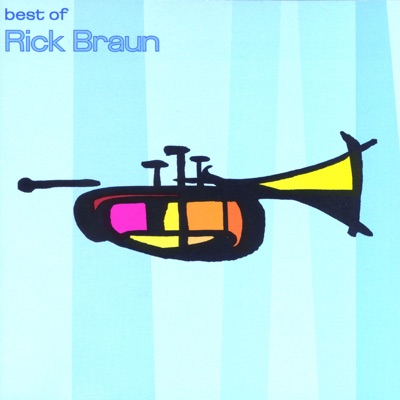 The Best of Rick Braun - Rick Braun