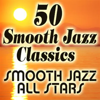 50 Smooth Jazz Classics by Smooth Jazz All Stars album reviews, ratings, credits