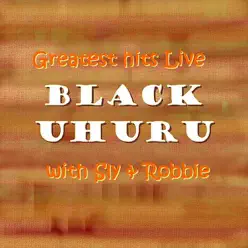 Greatest Hits Live With Sly & Robbie - Black Uhuru