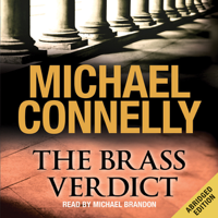 Michael Connelly - The Brass Verdict: Mickey Haller, Book 2 artwork