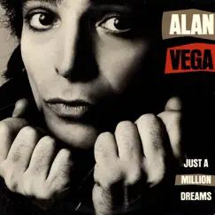 Just a Million Dreams by Alan Vega album reviews, ratings, credits