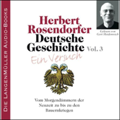 Deutsche Geschichte - Ein Versuch (Vol. 3). Vom Morgendämmern der Neuzeit - Herbert Rosendorfer