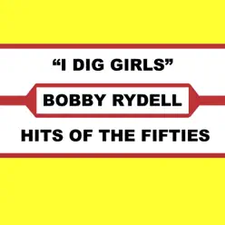 I Dig Girls - Bobby Rydell I Dig Girls - Bobby Rydell