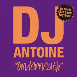 Underneath (The Nathan Scott & Tony Arzadon Remixes) - EP - Dj Antoine