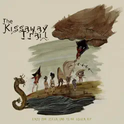 Into the Ocean and Rise Again - EP - The Kissaway Trail