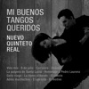 Mi Buenos Tangos Querido: Nuevo Quinteto Real