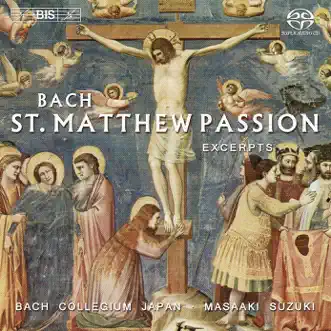 Bach, J.S.: St. Matthew Passion, Bwv 244 (Excerpts) by Nancy Argenta, Peter Kooij, Gerd Turk, Robin Blaze, Chiyuki Urano, Bach Collegium Japan Chorus, Masaaki Suzuki, Bach Collegium Japan & Makoto Sakurada album reviews, ratings, credits