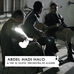 Abdel Hadi Halo & The "El Gusto" Orchestra of Algiers - Min Yaati Kalbou Lil Melah