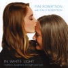 In White Light - Mothers, Daughters, Strength and Love (with Cally Robertson)