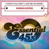 Barbara George - I Know (You Don't Love Me No More)