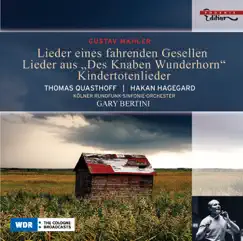 Mahler: Lieder Eines Fahrenden Gesellen, Kindertotenlieder, Des Knaben Wunderhorn (excerpts) by Gary Bertini, Cologne Radio Orchestra & Håkan Hagegård album reviews, ratings, credits