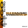 DJ Magic - Overdrive (Original Mix)