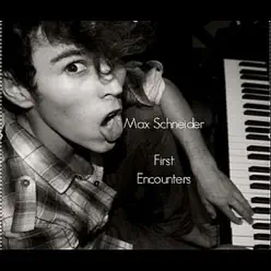 First Encounters - EP - Max Schneider