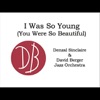 I Was So Young (You Were So Beautiful) - Single