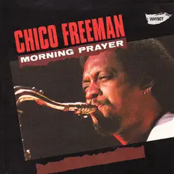 Morning Prayer - Chico Freeman Morning Prayer - Chico Freeman