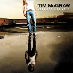 Reflected: Greatest Hits, Vol. 2 - Tim Mcgraw