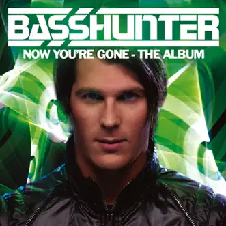 Now You're Gone - The Album by Basshunter album reviews, ratings, credits