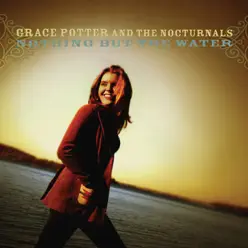 Nothing But the Water - Grace Potter Nothing But the Water - Grace Potter