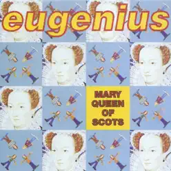 Mary Queen of Scotts - Eugenius