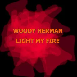 Light My Fire - Woody Herman