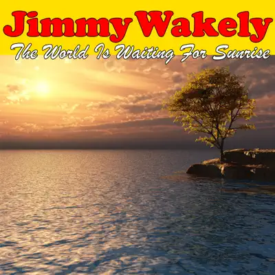 The World Is Waiting For Sunrise - Jimmy Wakely