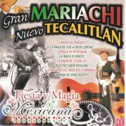 Fiesta y Magia Mexicana - Gran Mariachi Nuevo Tecalitlan - Mariachi Nuevo Tecalitlán Fiesta y Magia Mexicana - Gran Mariachi Nuevo Tecalitlan - Mariachi Nuevo Tecalitlán
