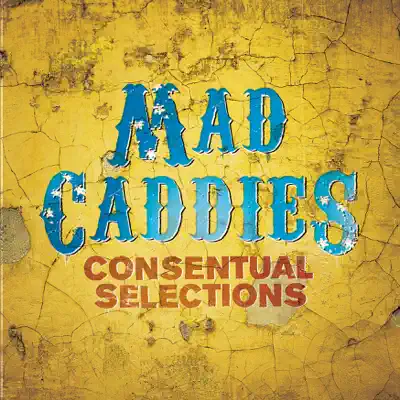 Consentual Selections - Mad Caddies