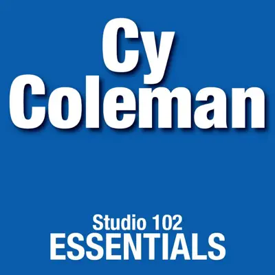 Studio 102 Essentials: Cy Coleman - Cy Coleman Studio 102 Essentials: Cy Coleman - Cy Coleman