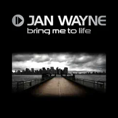 Bring Me To Life by Jan Wayne album reviews, ratings, credits
