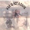 War Is Not a Game