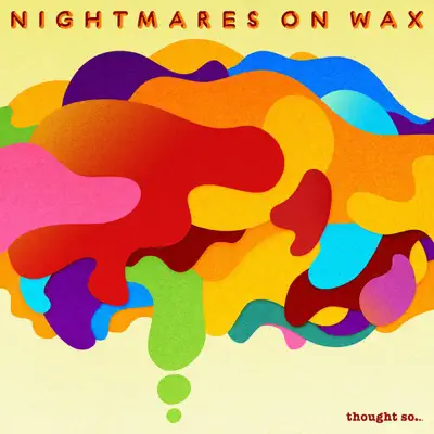 Thought So... - Nightmares on Wax