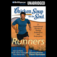 Mark Victor Hansen, Amy Newmark, Dean Karnazes, Christina Traister, Dan John Miller & Jack Canfield - Chicken Soup for the Soul: Runners - 31 Stories on Starting Out, Running Therapy and Camaraderie (Unabridged) artwork