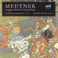 Medtner: Complete Works for Violin and Piano by Hamish Milne & Manoug Parikian album reviews, ratings, credits