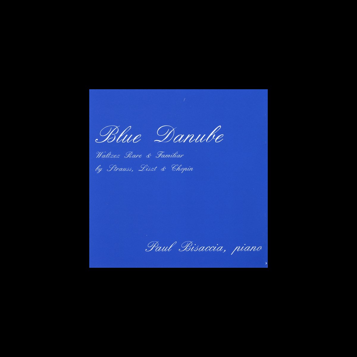 ‎Blue Danube Waltzes Rare and Familiar by Strauss, Liszt and Chopin
