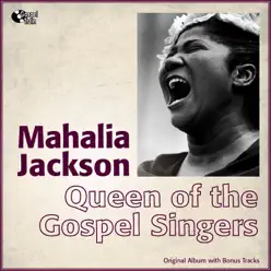 Queen of the Gospel Singers (Original Album With Bonus Tracks) - Mahalia Jackson