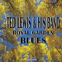 Royal Garden Blues - Ted Lewis Royal Garden Blues - Ted Lewis