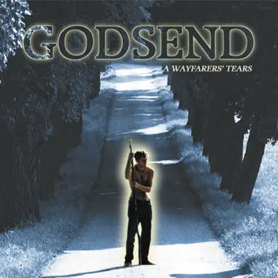 A Wayfarers' Tears - Godsend A Wayfarers' Tears - Godsend