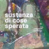 Sustanza Di Cose Sperata