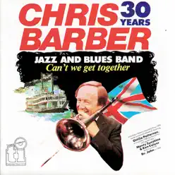 Can't We Get Together - Chris Barber Can't We Get Together - Chris Barber
