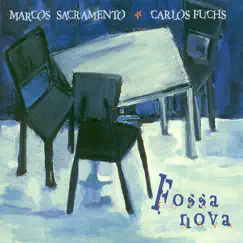 Fossa Nova by Marcos Sacramento & Carlos Fuchs album reviews, ratings, credits