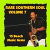 Rare Southern Soul, Vol. 7 - 15 Beach Music Gems, 1970