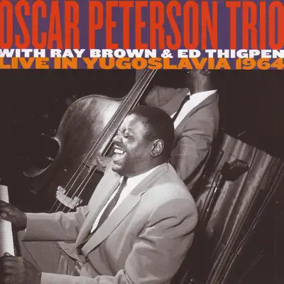 Live In Yugoslavia 1964 - Oscar Peterson Trio Live In Yugoslavia 1964 - Oscar Peterson Trio