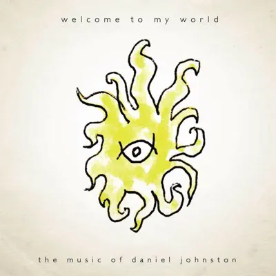 Welcome to My World: The Music of Daniel Johnston - Daniel Johnston